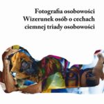 Fotografia osobowości. Wizerunek osób o cechach ciemnej triady osobowości — okładka e-booka