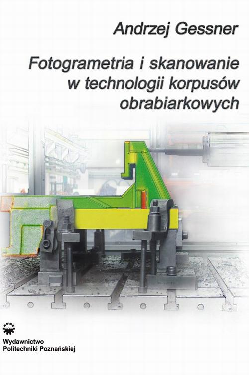 Tytuł: Fotogrametria i skanowanie w technologii korpusów obrabiarkowych
Autor: Andrzej Gessner
Wydawnictwo: Wydawnictwo Politechniki Poznańskiej
Formaty: PDF