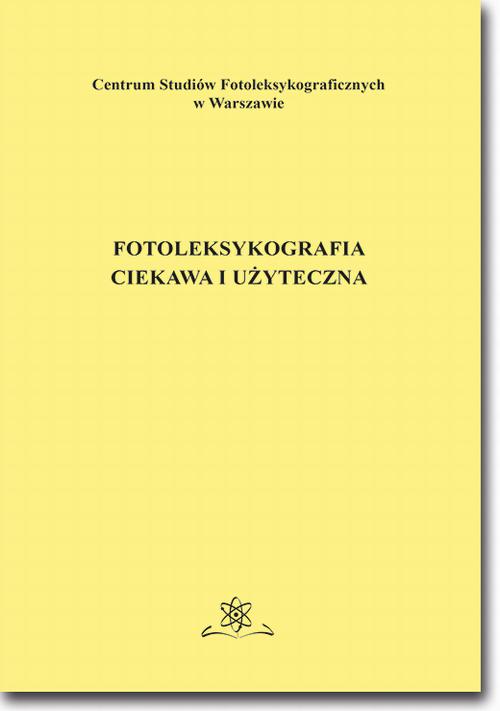 Tytuł: Fotoleksykografia ciekawa i użyteczna
Autor: Jan Wawrzyńczyk
Wydawnictwo: BEL Studio
Formaty: PDF