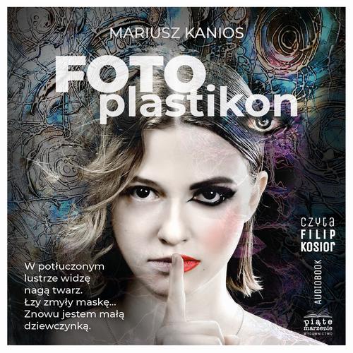 Tytuł: Fotoplastikon
Autor: Mariusz Kanios
Wydawnictwo: Piąte Marzenie
Formaty: MP3