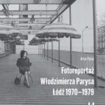 Fotoreportaż Włodzimierza Parysa: Łódź 1970-1979 — okładka e-booka