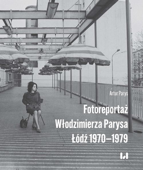 Tytuł: Fotoreportaż Włodzimierza Parysa: Łódź 1970-1979
Autor: Artur Parys
Wydawnictwo: Wydawnictwo Uniwersytetu Łódzkiego
Formaty: PDF