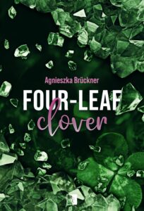 Tytuł: Four-Leaf Clover
Autor: Agnieszka Brückner
Wydawnictwo: Wydawnictwo NieZwykłe
Formaty: EPUB, MOBI