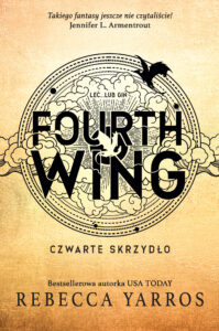 Tytuł: Fourth Wing. Czwarte Skrzydło
Autor: Rebecca Yarros
Wydawnictwo: FILIA
Formaty: EPUB, MOBI