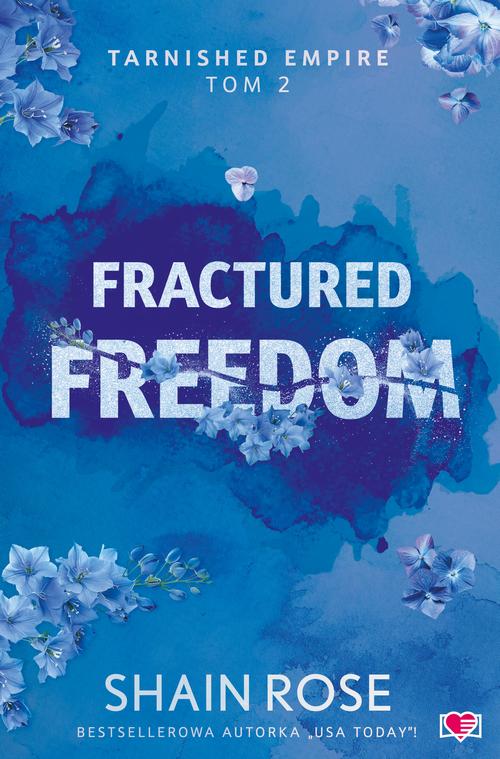 Tytuł: Fractured Freedom. Tarnished Empire. Tom 2
Autor: Shain Rose
Wydawnictwo: Papierowe Serca
Formaty: MOBI, EPUB