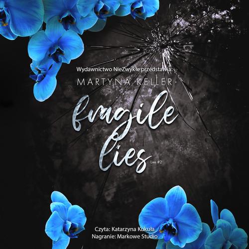Tytuł: Fragile Lies
Autor: Martyna Keller
Wydawnictwo: NieZwykłe
Formaty: MP3
