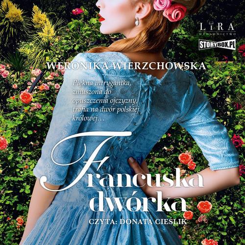 Tytuł: Francuska dwórka
Autor: Weronika Wierzchowska
Wydawnictwo: Storybox
Formaty: MP3