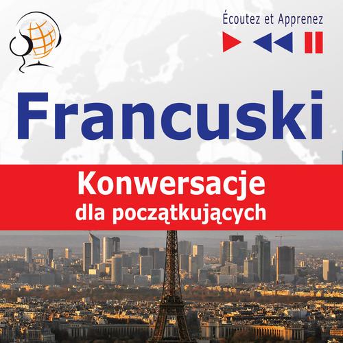 Tytuł: Francuski na mp3 "Konwersacje dla początkujących"
Autor: Dorota Guzik
Wydawnictwo: DIM
Formaty: MP3