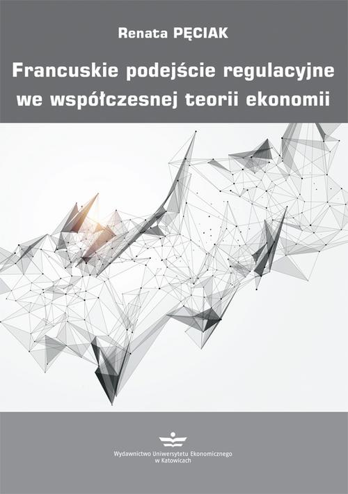 Tytuł: Francuskie podejście regulacyjne we współczesnej teorii ekonomii
Autor: Renata Pęciak
Wydawnictwo: Wydawnictwo Uniwersytetu Ekonomicznego w Katowicach
Formaty: PDF