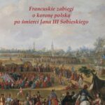 Francuskie zabiegi o koronę polską po śmierci Jana III Sobieskiego — okładka e-booka