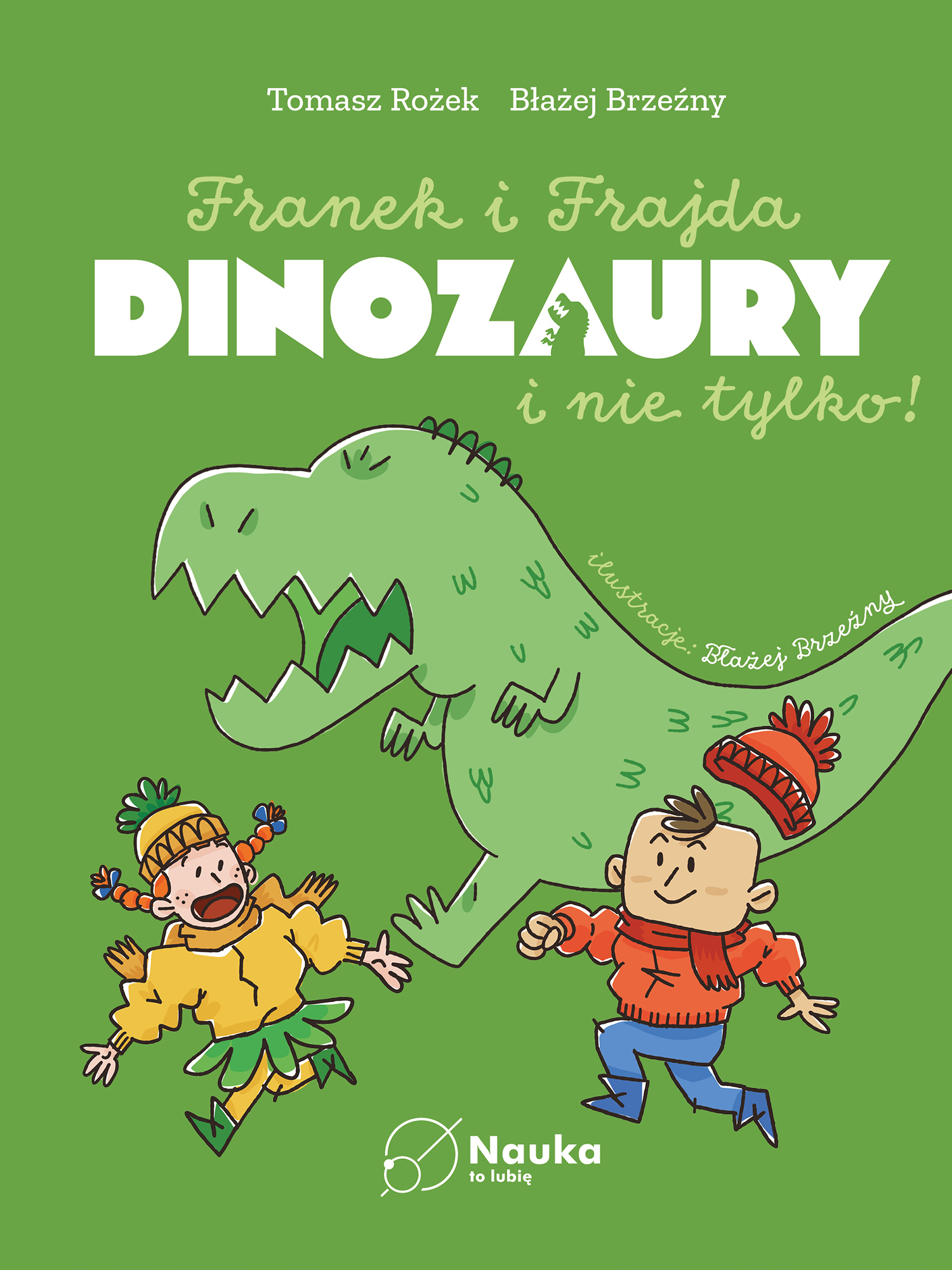 Tytuł: Franek i Frajda. DINOZAURY i nie tylko
Autor: dr Tomasz Rożek, Błażej Brzeźny
Wydawnictwo: Nauka. To lubię
Formaty: PDF