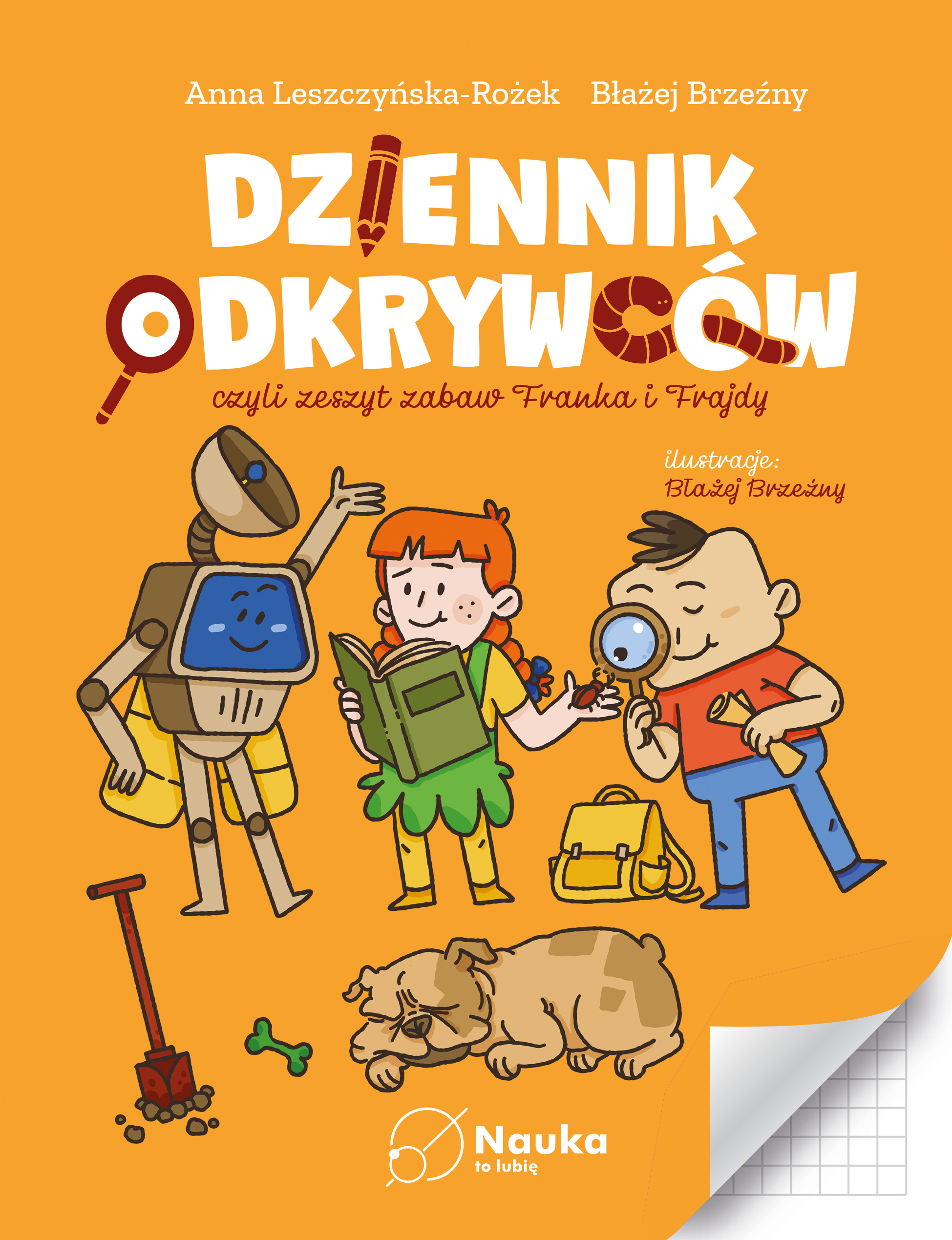 Tytuł: Franek i Frajda. Dziennik Odkrywców
Autor: Błażej Brzeźny, Anna Leszczyńska-Rożek
Wydawnictwo: Nauka. To lubię
Formaty: PDF