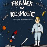 Tytuł: Franek w kosmosie
Autor: Justyna Ruebenbauer
Wydawnictwo: Wydawnictwo e-bookowo
Formaty: MOBI, PDF