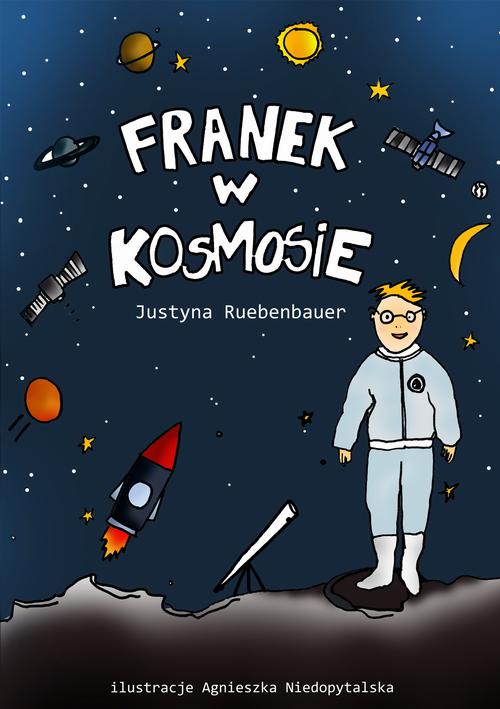 Tytuł: Franek w kosmosie
Autor: Justyna Ruebenbauer
Wydawnictwo: Wydawnictwo e-bookowo
Formaty: MOBI, PDF