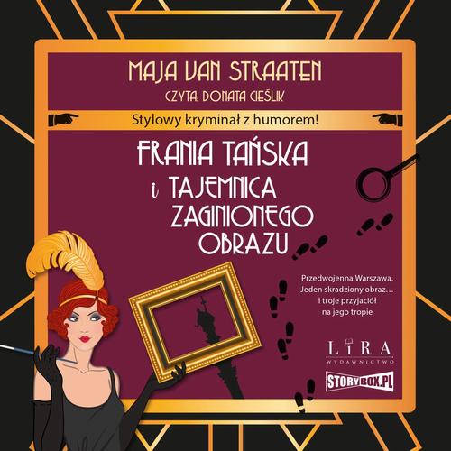 Tytuł: Frania Tańska i tajemnica zaginionego obrazu
Autor: Maja Van Straaten
Wydawnictwo: Storybox
Formaty: MP3