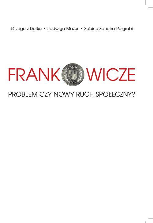 Tytuł: Frankowicze. Problem czy nowy ruch społeczny?
Autor: Grzegorz Dutka, Sabina Sanetra-Półgrabi, Jadwiga Mazur
Wydawnictwo: Uniwersytet Pedagogiczny w Krakowie
Formaty: PDF