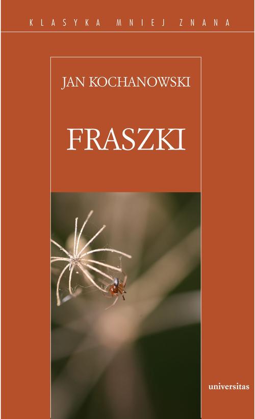 Tytuł: Fraszki (Jan Kochanowski)
Autor: Jan Kochanowski
Wydawnictwo: Universitas
Formaty: PDF