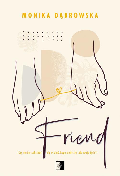 Tytuł: Friend
Autor: Monika Dąbrowska
Wydawnictwo: NieZwykłe
Formaty: EPUB, MOBI