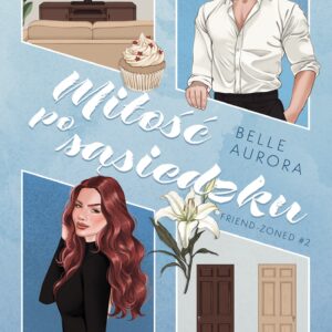 Tytuł: Friend-Zoned (#2). Miłość po sąsiedzku (wznowienie)
Autor: Belle Aurora
Wydawnictwo: Wydawnictwo NieZwykłe Zagraniczne
Formaty: EPUB, MOBI
