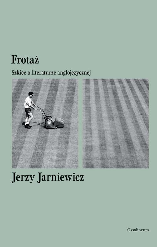 Tytuł: Frotaż
Autor: Jerzy Jarniewicz
Wydawnictwo: Ossolineum
Formaty: MOBI, EPUB