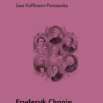 Tytuł: Fryderyk Chopin. Przymierze ze słowem
Autor: Ewa Hoffmann-Piotrowska
Wydawnictwo: Narodowy Instytut Fryderyka Chopina
Formaty: EPUB, MOBI
