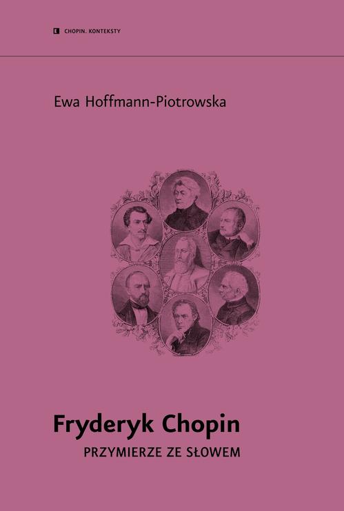 Tytuł: Fryderyk Chopin. Przymierze ze słowem
Autor: Ewa Hoffmann-Piotrowska
Wydawnictwo: Narodowy Instytut Fryderyka Chopina
Formaty: EPUB, MOBI