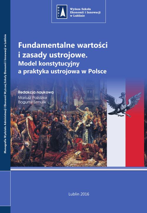 Fundamentalne wartości i zasady ustrojowe. Model konstytucyjny a praktyka ustrojowa w Polsce — okładka e-booka