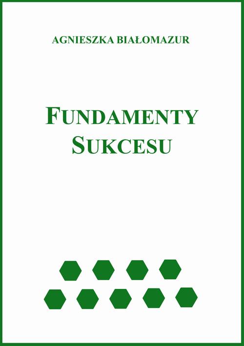 Tytuł: Fundamenty sukcesu
Autor: Agnieszka Białomazur
Wydawnictwo: Wydawnictwo e-bookowo
Formaty: EPUB, MOBI, PDF