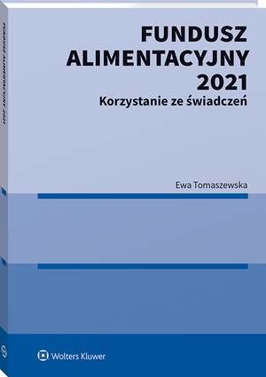 Fundusz Alimentacyjny 2021. Korzystanie ze świadczeń — okładka e-booka