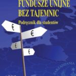 Tytuł: Fundusze unijne bez tajemnic
Autor: Jan Śliwa
Wydawnictwo: Wydawnictwo Naukowe Wydziału Zarządzania UW
Formaty: PDF