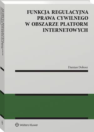 Funkcja regulacyjna prawa cywilnego w obszarze platform internetowych — okładka e-booka