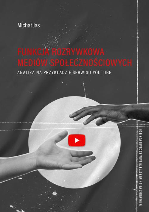 Tytuł: Funkcja rozrywkowa mediów społecznościowych. Analiza na przykładzie serwisu YouTube
Autor: Michał Jas
Wydawnictwo: Uniwersytet Jana Kochanowskiego
Formaty: PDF