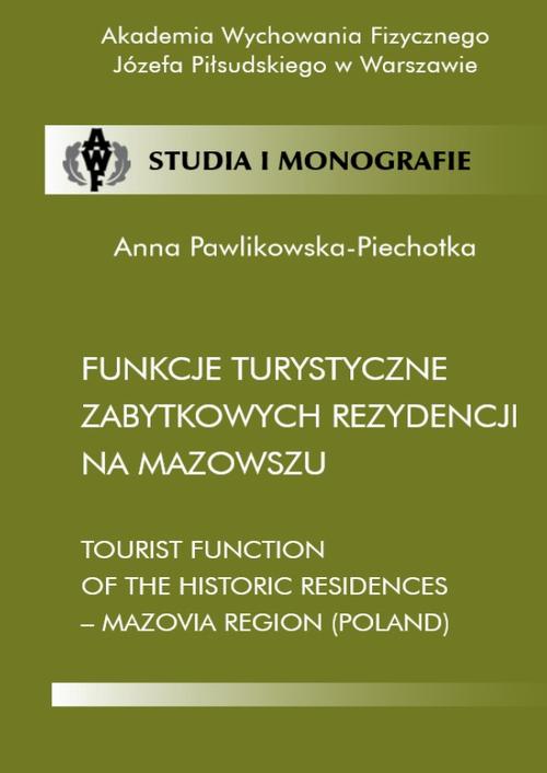 Tytuł: Funkcje turystyczne zabytkowych rezydencji na Mazowszu
Autor: Anna Pawlikowska-Piechotka
Wydawnictwo: AWF Warszawa
Formaty: PDF
