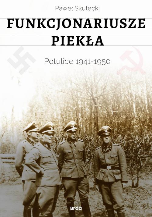 Tytuł: Funkcjonariusze piekła. Potulice 1941-1950
Autor: Paweł Skutecki
Wydawnictwo: Wydawnictwo Brda
Formaty: MOBI, EPUB