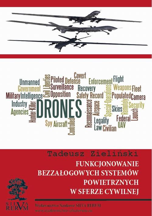 Tytuł: Funkcjonowanie bezzałogowych systemów powietrznych w sferze cywilnej
Autor: Tadeusz Zieliński
Wydawnictwo: Silva Rerum
Formaty: PDF