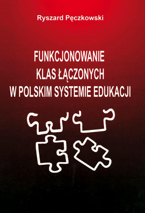 Tytuł: Funkcjonowanie klas łączonych w polskim systemie edukacji
Autor: Ryszard Pęczkowski
Wydawnictwo: Wydawnictwo Uniwersytetu Rzeszowskiego
Formaty: PDF
