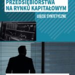 Funkcjonowanie przedsiębiorstwa na rynku kapitałowym – ujęcie syntetyczne — okładka e-booka
