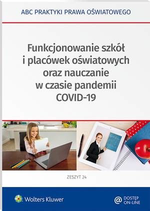 Tytuł: Funkcjonowanie szkół i placówek oświatowych oraz nauczanie w czasie pandemii COVID-19
Autor: Lidia Marciniak, Elżbieta Piotrowska-Albin
Wydawnictwo: Wolters Kluwer
Formaty: PDF