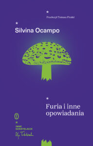 Tytuł: Furia i inne opowiadania
Autor: Silvina Ocampo
Wydawnictwo: Wydawnictwo Literackie
Formaty: EPUB, MOBI