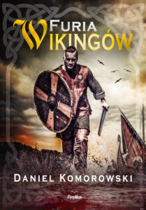 Tytuł: Furia wikingów (Tom 1). Furia wikingów
Autor: Daniel Komorowski
Wydawnictwo: Replika
Formaty: EPUB, MOBI