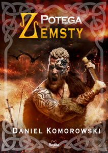 Tytuł: Furia wikingów (Tom 3). Potęga zemsty
Autor: Daniel Komorowski
Wydawnictwo: Replika
Formaty: EPUB, MOBI