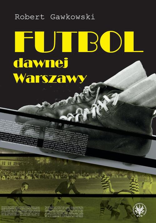 Tytuł: Futbol dawnej Warszawy
Autor: Robert Gawkowski
Wydawnictwo: Wydawnictwa Uniwersytetu Warszawskiego
Formaty: PDF