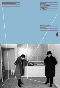Tytuł: Futerał. O urządzaniu mieszkań w PRL-u
Autor: Agata Szydłowska
Wydawnictwo: Wydawnictwo Czarne
Formaty: EPUB, MOBI