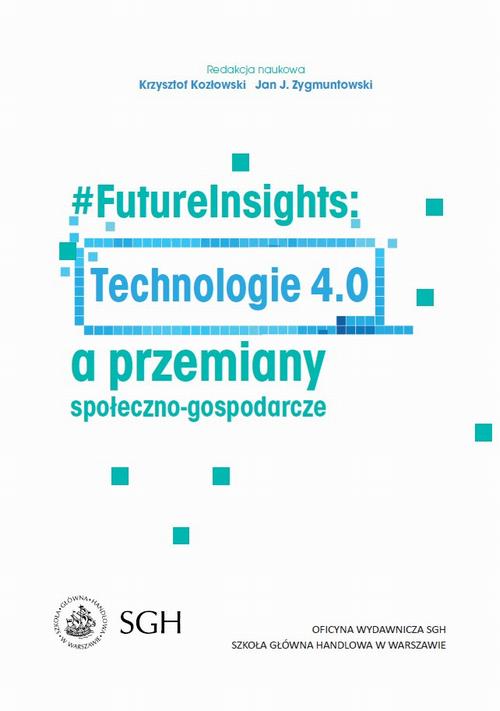 Tytuł: #FutureInsights: Technologie 4.0 a przemiany społeczno-gospodarcze
Autor: Krzysztof Kozłowski, Jan Zygmuntowski
Wydawnictwo: Szkoła Główna Handlowa
Formaty: PDF