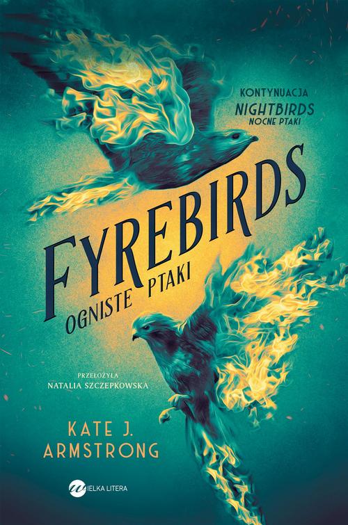 Tytuł: Fyrebirds
Autor: Kate J. Armstrong
Wydawnictwo: Wielka Litera
Formaty: EPUB, MOBI