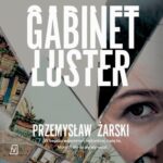 Tytuł: Gabinet luster
Autor: Przemysław Żarski
Wydawnictwo: Czwarta Strona
Formaty: MP3