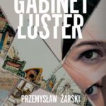 Tytuł: Gabinet luster
Autor: Przemysław Żarski
Wydawnictwo: Czwarta Strona
Formaty: EPUB, MOBI