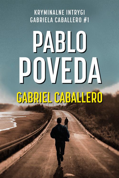 Tytuł: Gabriel Caballero
Autor: Pablo Poveda
Wydawnictwo: Studio Link Piotr Jarco
Formaty: MOBI, EPUB