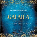 Tytuł: GALATEA
Autor: Madeline Miller
Wydawnictwo: Albatros
Formaty: MP3