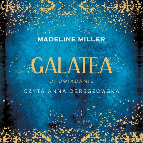 Tytuł: GALATEA
Autor: Madeline Miller
Wydawnictwo: Albatros
Formaty: MP3